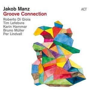 Jakob Manz: Groove Connection (Digipak) - Jakob Manz