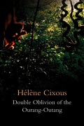 Cover-Bild zum Titel 'Double Oblivion of the Ourang-Outang' von 'Hélène Cixous'