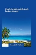 Guida turistica delle isole Turks e Caicos 2025 - Kenneth R