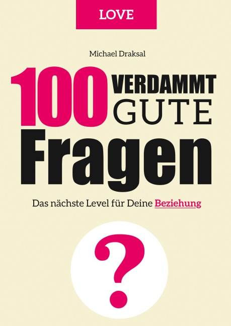 100 Verdammt gute Fragen - LOVE - Michael Draksal