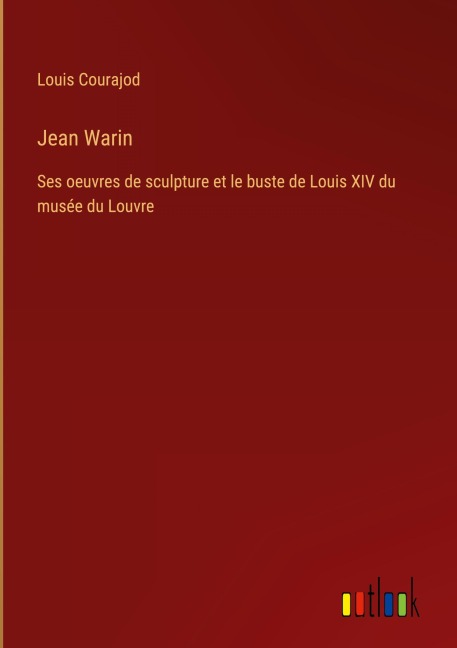 Jean Warin - Louis Courajod