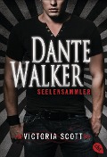 Dante Walker - Seelensammler - Victoria Scott