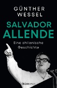 Cover-Bild zum Titel 'Salvador Allende' von 'Günther Wessel'
