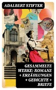 Cover-Bild zum Titel 'Gesammelte Werke: Romane + Erzählungen + Gedichte + Briefe' von 'Adalbert Stifter'