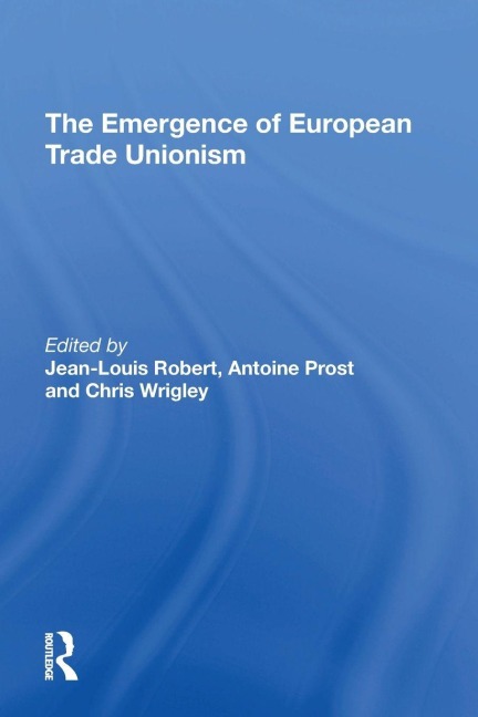 The Emergence of European Trade Unionism - Jean-Louis Robert