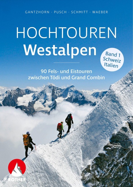 Hochtouren Westalpen Band 1: Schweiz / Italien - Wolfgang Pusch, Edwin Schmitt, Michael Waeber, Ralf Gantzhorn