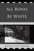 Cover-Bild zum Titel 'All Bones Be White' von 'Judith G. Yates Shearer'