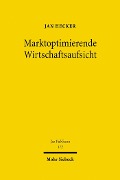 Cover-Bild zum Titel 'Marktoptimierende Wirtschaftsaufsicht' von 'Jan Hecker'