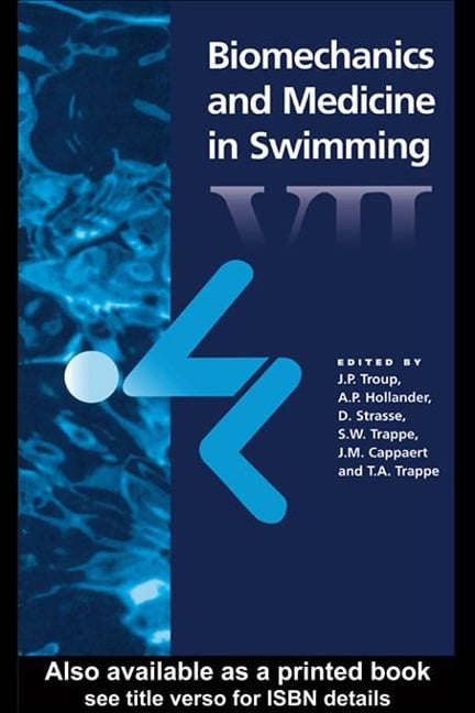 Biomechanics and Medicine in Swimming VII - A. P. Hollander, J. Troup, D. Strass