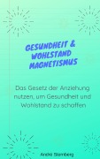 Cover-Bild zum Titel 'Gesundheit & Wohlstand Magnetismus' von 'Andre Sternberg'