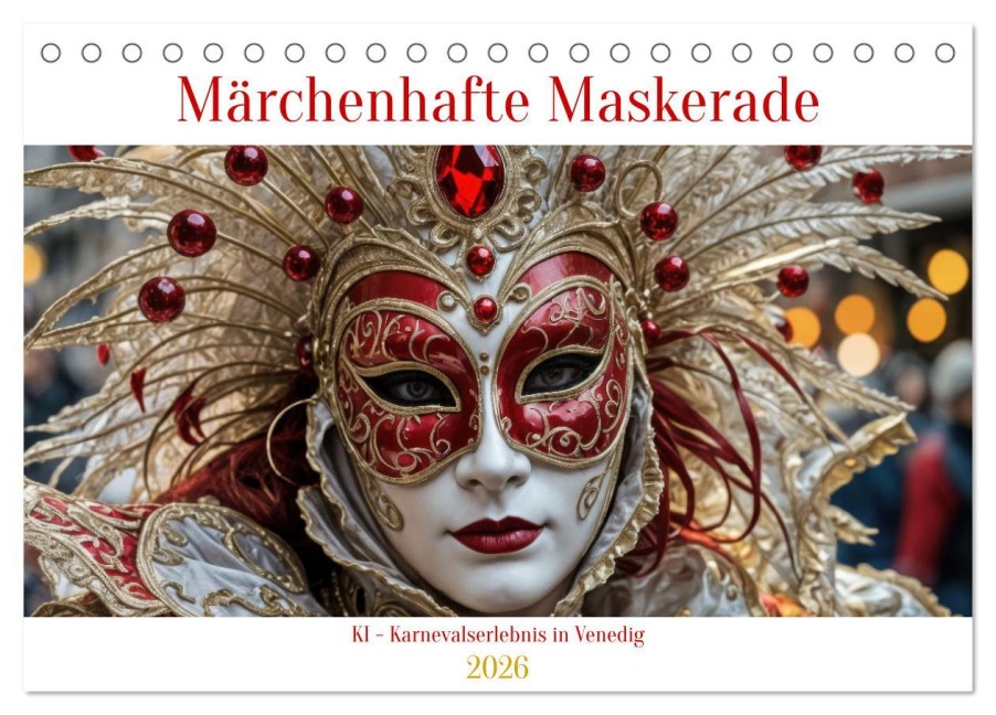 Märchenhafte Maskerade KI - Karnevalserlebnis in Venedig (Tischkalender 2026 DIN A5 quer), CALVENDO Monatskalender - Claudia Schimmack