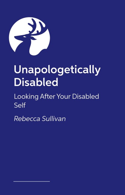 Unapologetically Disabled - Rebecca Sullivan