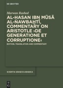 Cover-Bild zum Titel 'Al-Hasan ibn Musa al-Nawbakhti, Commentary on Aristotle "De generatione et corruptione"' von ''