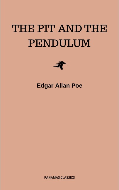 The Pit and the Pendulum - Edgar Allan Poe
