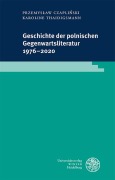 Cover-Bild zum Titel 'Geschichte der polnischen Gegenwartsliteratur 1976-2020' von 'Przemyslaw Czaplinski, Karoline Thaidigsmann'