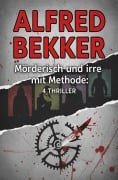 Cover-Bild zum Titel 'Mörderisch und irre mit Methode: 4 Thriller' von 'Alfred Bekker'