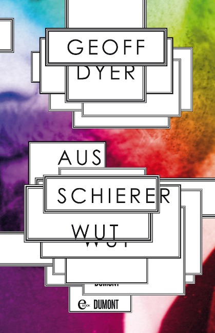 Aus schierer Wut - Geoff Dyer