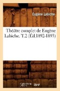 Cover-Bild zum Titel 'Théâtre Complet de Eugène Labiche. T.2 (Éd.1892-1893)' von 'Eugène Labiche'
