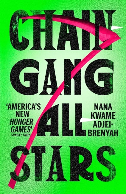 Chain-Gang All-Stars - Nana Kwame Adjei-Brenyah