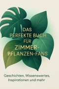 Cover-Bild zum Titel 'Das perfekte Buch für Zimmerpflanzen-Fans' von 'Amelia Hoffmann'