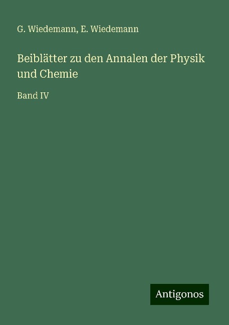 Beiblätter zu den Annalen der Physik und Chemie - G. Wiedemann, E. Wiedemann