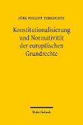 Cover-Bild zum Titel 'Konstitutionalisierung und Normativität der europäischen Grundrechte' von 'Jörg Philipp Terhechte'