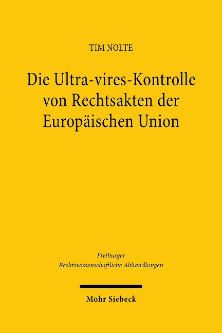 Die Ultra-vires-Kontrolle von Rechtsakten der Europäischen Union - Tim Nolte