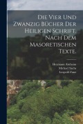 Die vier und zwanzig Bücher der heiligen Schrift. Nach dem masoretischen Texte. - Leopold Zunz, Michael Sachs, Julius Fürst