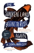 Cover-Bild zum Titel 'The Sunken Land Begins to Rise Again' von 'M. John Harrison'