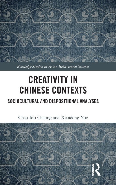Creativity in Chinese Contexts - Chau-Kiu Cheung, Xiaodong Yue