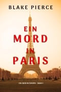 Cover-Bild zum Titel 'Ein Mord in Paris (Ein Jahr in Europa - Band 1)' von 'Blake Pierce'