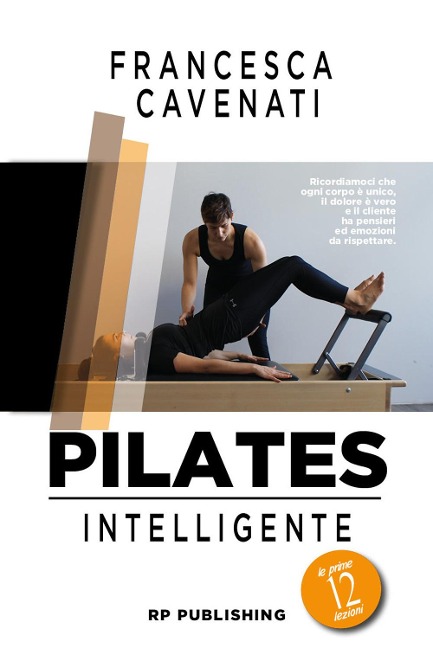 Pilates intelligente. Le prime 12 lezioni - Francesca Cavenati