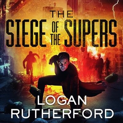 The Siege of the Supers - Logan Rutherford