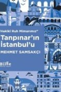Hakiki Ruh Mimarimiz Tanpinarin Istanbulu - Mehmet Samsakci