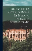 Diario Della Cittã Di Roma Di Stefano Infessura Scribasenato - 