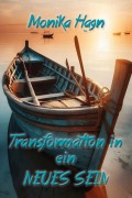 Cover-Bild zum Titel 'Transformation in ein NEUES SEIN' von 'Monika Hagn'
