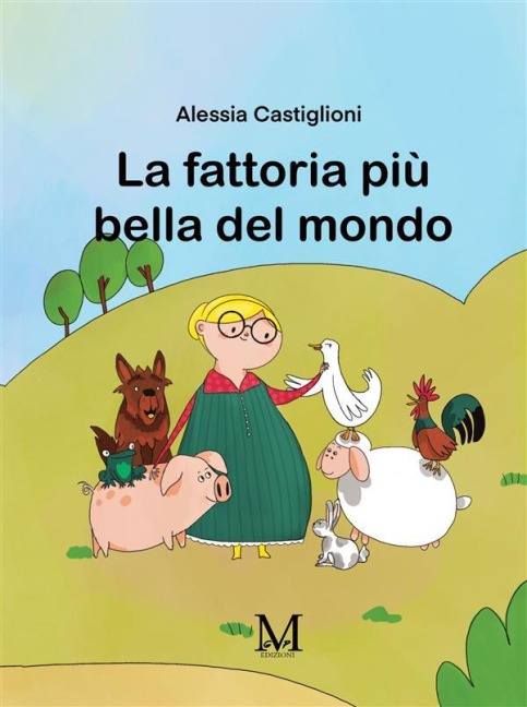 La fattoria più bella del mondo - Alessia Castiglioni