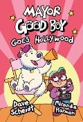Cover-Bild zum Titel 'Mayor Good Boy Goes Hollywood' von 'Dave Scheidt, Miranda Harmon'