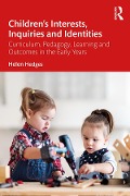 Children's Interests, Inquiries and Identities - Helen Hedges