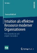 Intuition als effektive Ressource moderner Organisationen - Thomas Holtfort