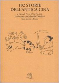 Centodue storie dell'antica Cina. Testo cinese a fronte - 