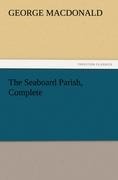The Seaboard Parish, Complete - George Macdonald