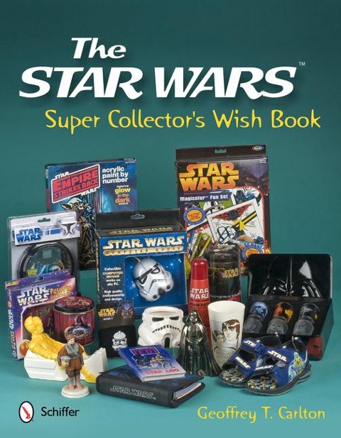 The Star Wars Super Collector's Wish Book - Geoffrey T Carlton