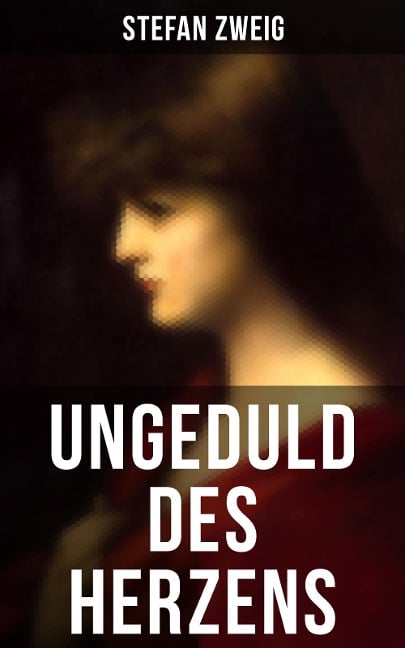 Ungeduld des Herzens - Stefan Zweig