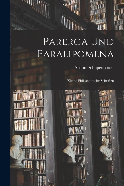 Parerga Und Paralipomena - Arthur Schopenhauer