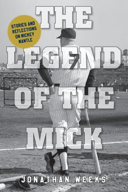 The Legend of The Mick - Jonathan Weeks
