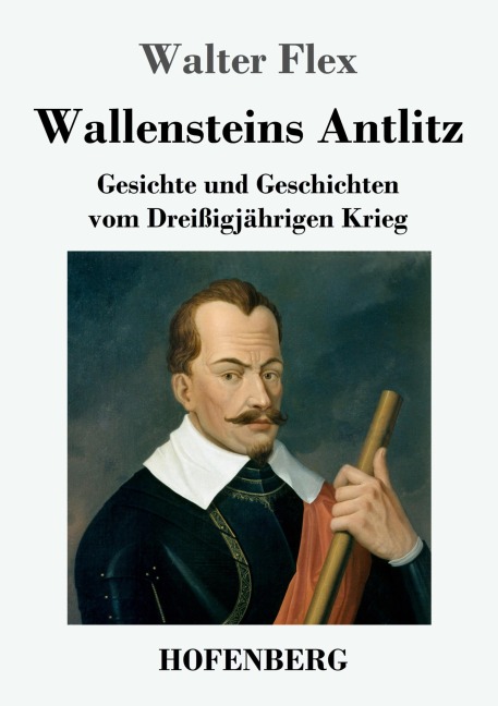 Wallensteins Antlitz - Walter Flex