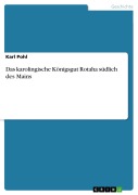 Cover-Bild zum Titel 'Das karolingische Königsgut Rotaha südlich des Mains' von 'Karl Pohl'