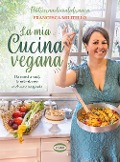 Cover-Bild zum Titel 'La mia cucina vegana. Da nord a sud, le mie ricette in chiave vegetale' von 'Francesca Militello'