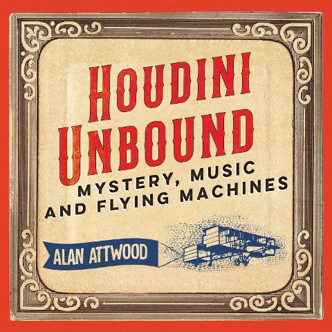 Houdini Unbound - Alan Attwood